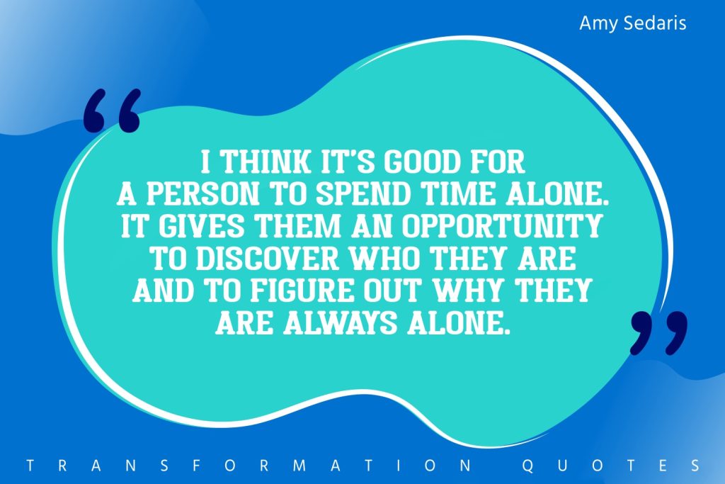 10 Being Alone Quotes That Will Inspire You | TransformationQuotes