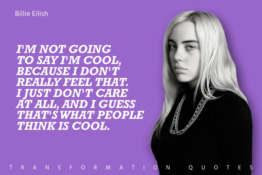 10 Billie Eilish Quotes That Will Inspire You | TransformationQuotes