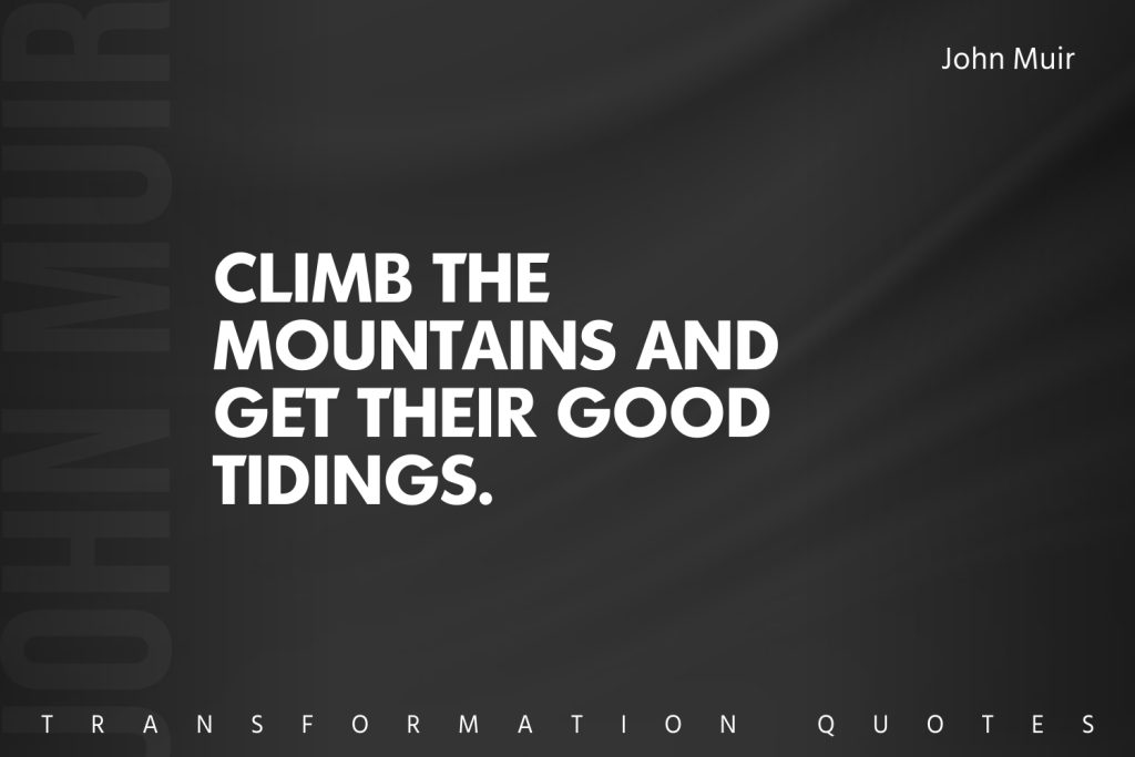 10 John Muir Quotes That Will Inspire You | TransformationQuotes